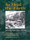 To Heal the Earth : Selected Writings of Ian L. McHarg - eBook