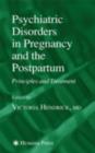 Psychiatric Disorders in Pregnancy and the Postpartum : Principles and Treatment - eBook