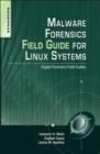 Malware Forensics Field Guide for Linux Systems : Digital Forensics Field Guides - eBook