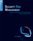 Security Risk Management : Building an Information Security Risk Management Program from the Ground Up - Book