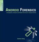 Android Forensics : Investigation, Analysis and Mobile Security for Google Android - eBook