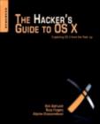 The Hacker's Guide to OS X : Exploiting OS X from the Root Up - eBook