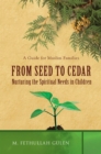 From Seed to Cedar : Nurturing the Spiritual Needs in Children - eBook