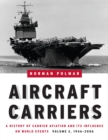 Aircraft Carriers : A History of Carrier Aviation and Its Influence on World Events, Volume II: 1946-2006 - eBook