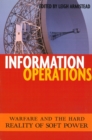 Information Operations : Warfare and the Hard Reality of Soft Power - eBook