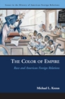 Color of Empire : Race and American Foreign Relations - eBook