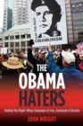 Obama Haters : Behind the Right-Wing Campaign of Lies, Innuendo and Racism - eBook