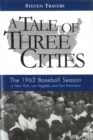 Tale of Three Cities : The 1962 Baseball Season in New York, Los Angeles, and San Francisco - eBook