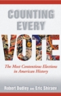 Counting Every Vote : The Most Contentious Elections in American History - eBook