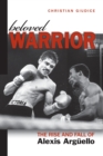 Beloved Warrior : The Rise and Fall of Alexis Arguello - eBook