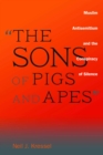 "The Sons of Pigs and Apes" : Muslim Antisemitism and the Conspiracy of Silence - eBook