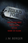 Jihad Joe : Americans Who Go to War in the Name of Islam - eBook