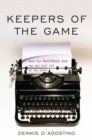 Keepers of the Game : When the Baseball Beat was the Best Job on the Paper - eBook