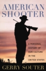 American Shooter : A Personal History of Gun Culture in the United States - eBook