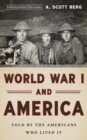 World War I and America: Told By the Americans Who Lived It (LOA #289) - eBook