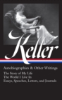 Helen Keller: Autobiographies & Other Writings (loa #378) : The Story of My Life / The World I Live In / Essays, Speeche Letters, and Journals - Book