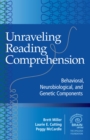 Unraveling Reading Comprehension : Behavioral, Neurobiological, and Genetic Components - eBook