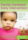 Family-Centered Early Intervention : Supporting Infants and Toddlers in Natural Environments - eBook