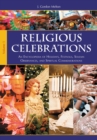 Religious Celebrations : An Encyclopedia of Holidays, Festivals, Solemn Observances, and Spiritual Commemorations [2 volumes] - eBook