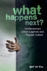What Happens Next? : Contemporary Urban Legends and Popular Culture - eBook