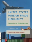United States Foreign Trade Highlights : Trends in the Global Market - Book