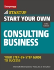 Start Your Own Consulting Business : Your Step-By-Step Guide to Success - Book