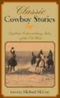 Classic Cowboy Stories : Eighteen Extraordinary Tales of the Old West - eBook