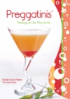 Preggatinis(TM) : Mixology for the Mom-to-Be - eBook