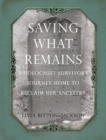 Saving What Remains : A Holocaust Survivor's Journey Home to Reclaim Her Ancestry - eBook