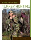 Pro Tactics(TM): Turkey Hunting : Use the Secrets of the Pros to Bag More Birds - eBook