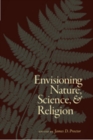 Envisioning Nature, Science, and Religion - eBook