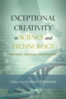 Exceptional Creativity in Science and Technology : Individuals, Institutions, and Innovations - eBook