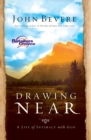 Drawing Near : A Life of Intimacy with God - Book