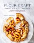 The Flour Craft Bakery and Cafe Cookbook : Inspired Gluten Free Recipes for Breakfast, Lunch, Tea, and Celebrations - Book