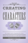 Creating Characters : The Complete Guide to Populating Your Fiction; Foreword by Steven James - Book