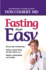Fasting Made Easy : Rid Your Body of Harmful Toxins. Develop a Personal Fasting Plan that is Right for You. Maintain a Fasting Lifestyle and Be Healthy, - eBook