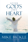 After God's Own Heart : The Key to Knowing and Living God's Passionate Love for You - eBook