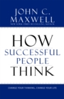 How Successful People Think : Change Your Thinking, Change Your Life - Book