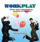 Work Play : 36 Indoor/Outdoor Activities for Leadership, Team Building, and Problem Solving - eBook