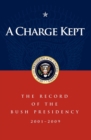 A Charge Kept : The Record of the Bush Presidency 2001-2009 - eBook