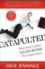 Catapulted : How Great Leaders Succeed Beyond Their Experience - eBook