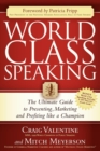 World Class Speaking : The Ultimate Guide to Presenting, Marketing and Profiting Like a Champion - eBook