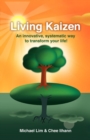 Living Kaizen : An Innovative, Systematic Way to Transform Your Life! - eBook