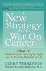 A New Strategy For The War On Cancer : Finally!  A New Force Is Entering the Fight and Its Success Depends On Us - eBook