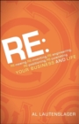 RE: : RE-newing, RE-inventing, RE-engineering, RE-positioning, RE-juvenating your Business and Life - eBook