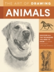 The Art of Drawing Animals : Discover all the techniques you need to know to draw amazingly lifelike animals - Book