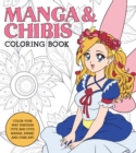 Manga & Chibis Coloring Book : Color your way through cute and cool manga, anime, and chibi art! - Book