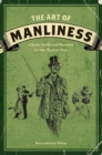 The Art of Manliness : Classic Skills and Manners for the Modern Man - Book