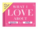 Knock Knock What I Love about You Book Fill in the Love Fill-in-the-Blank Book & Gift Journal - Book