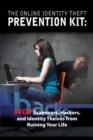 The Online Identity Theft Prevention Kit : Stop Scammers, Hackers, and Identity Thieves from Ruining Your Life - eBook